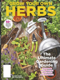Grow Your Own Herbs - The Ultimate Gardening Guide: Soil Essentials, Easy Planting Tips, Indoor Growing, Harvest & Preserve + 50 Ideas for Everyday Use