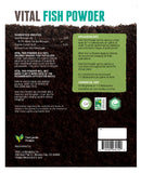 Vital Fish Powder (Fish Protein Hydrolysate)  - Soluble Grow Fertilizer 15-0-0.5