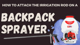 Irrigation Rod Attachment for Backpack Sprayer Tree Root Protection