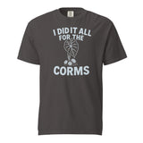 I Did It All for the Corms – Heavyweight Cotton Tee