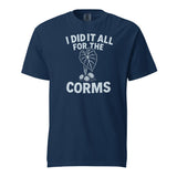 I Did It All for the Corms – Heavyweight Cotton Tee