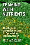 Teaming With Nutrients by Jeff Lowenfels